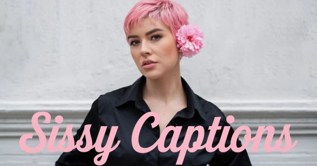 Sissy Captions For Instagram & More