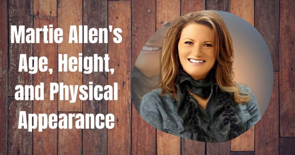 Martie Allen's Age, Height, and Physical Appearance