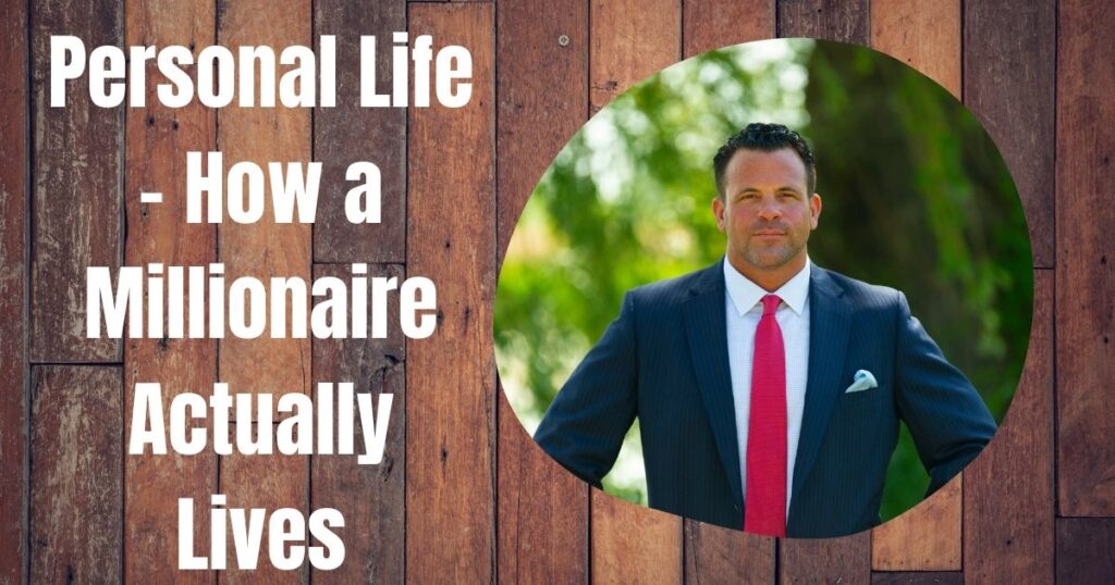 Personal Life – How a Millionaire Actually Lives