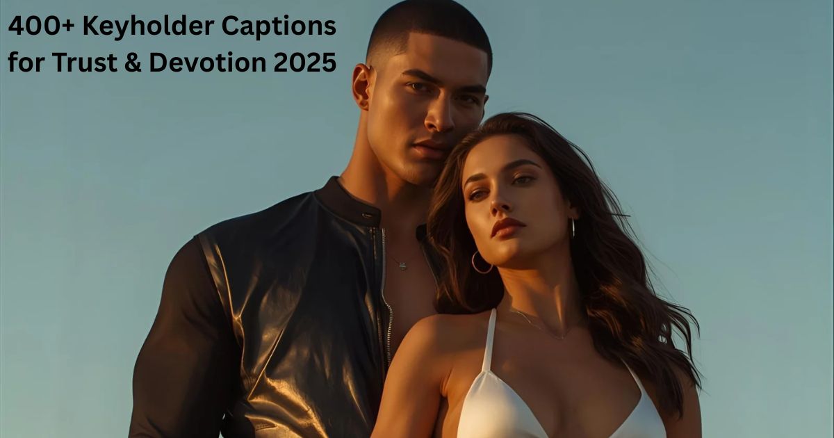 400+ Keyholder Captions for Trust & Devotion 2025