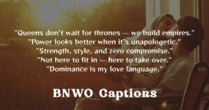 500+ BNWO Captions That Hit Different & Go Viral