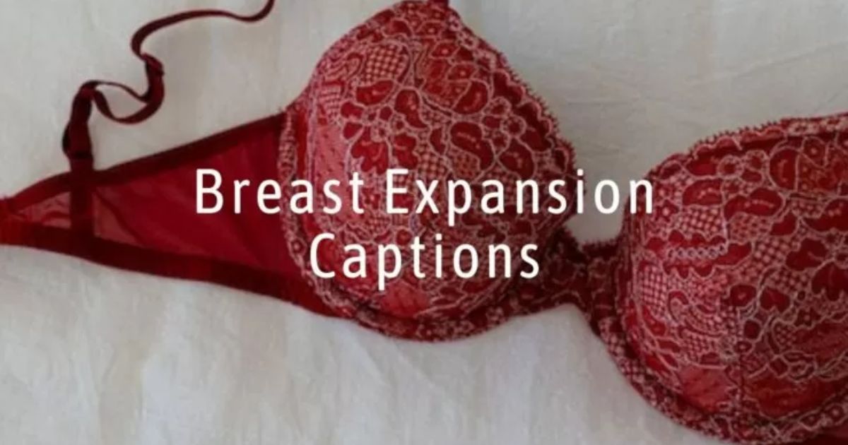 500+ Breast Expansion Captions for Socials, and More 2025