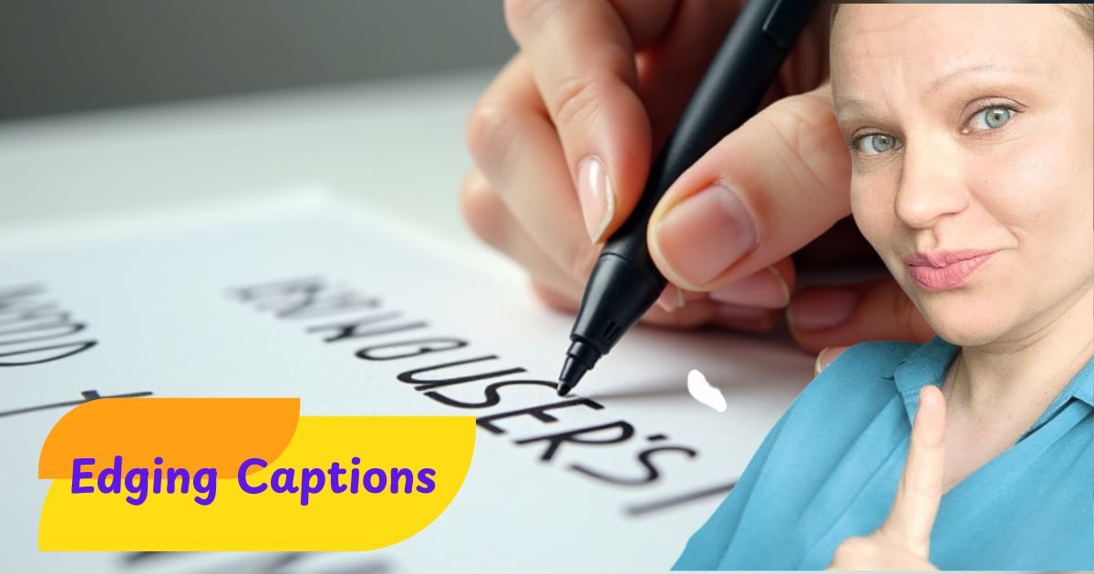 340+Edging Captions Original, Spicy & Playful Lines