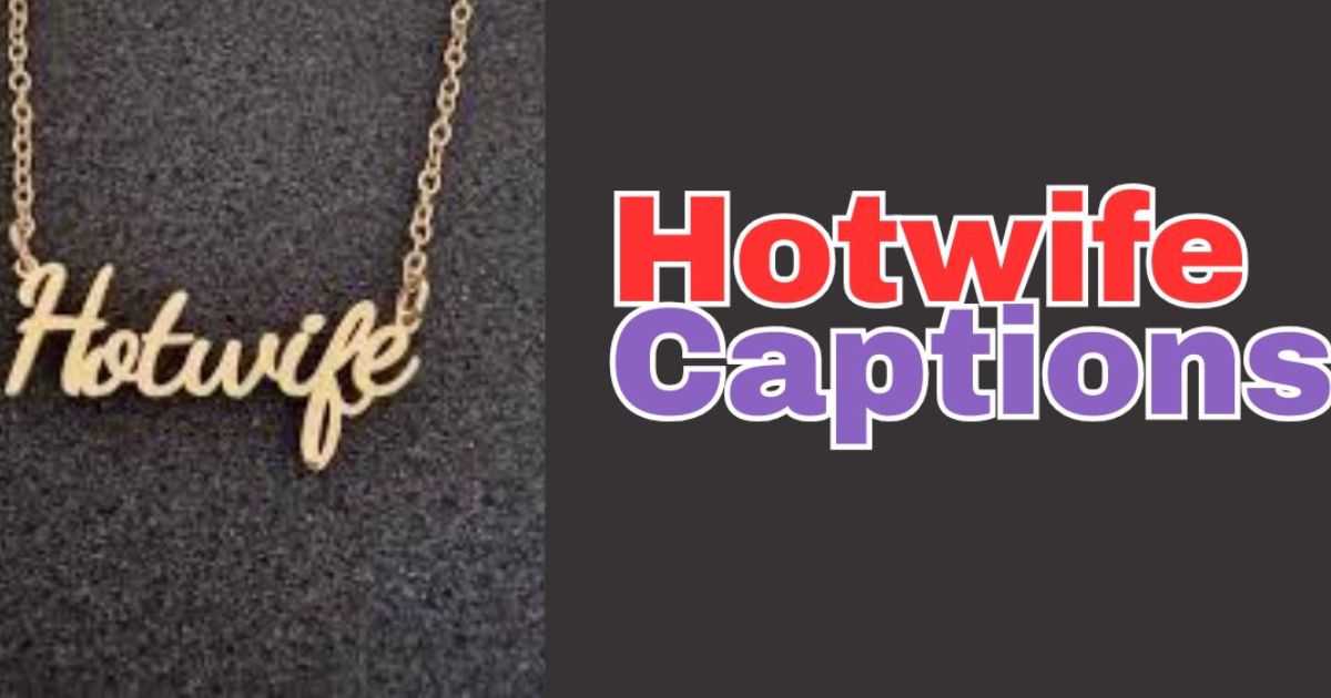 900+ Hotwife Captions– GIFs, Dirty, Funny, and Hot Lines 2025