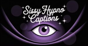Captions and Quotes: Sissy Hypno Captions