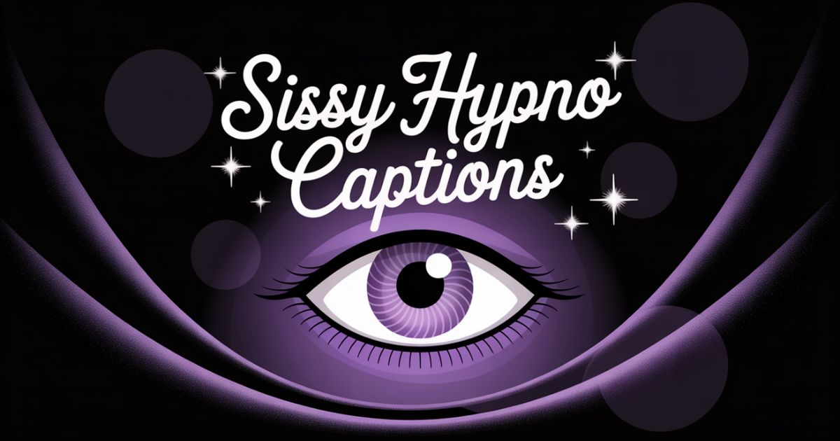 Captions and Quotes: Sissy Hypno Captions