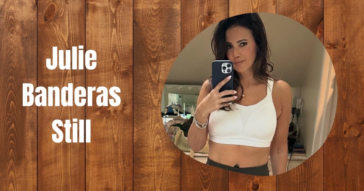 Julie Banderas Still Age, Career, Family, Net Worth, Height Bio 2026 – The Complete Truth Revealed