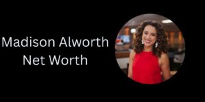 Madison Alworth Net Worth 2025: Inside the Fox Business Star's Life, Career & Fortune