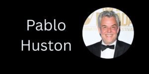 Pablo Huston: The Untold Story of John Huston’s Son